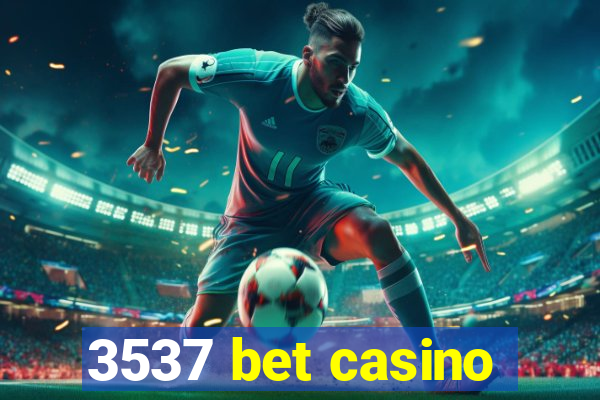 3537 bet casino